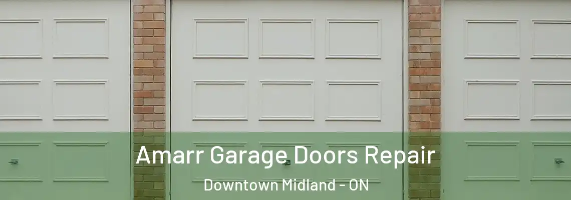 Amarr Garage Doors Repair Downtown Midland - ON