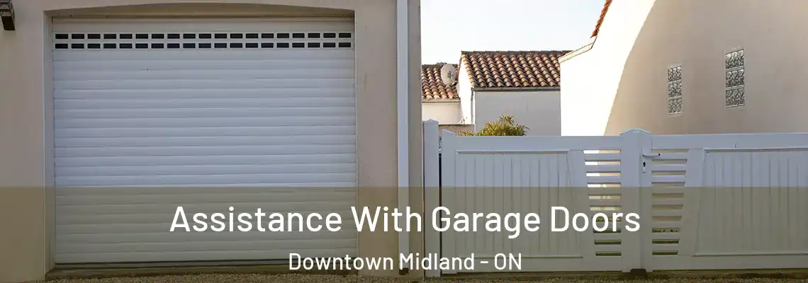  Assistance With Garage Doors Downtown Midland - ON