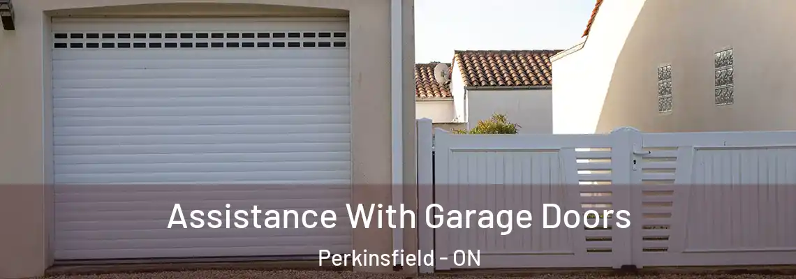Assistance With Garage Doors Perkinsfield - ON