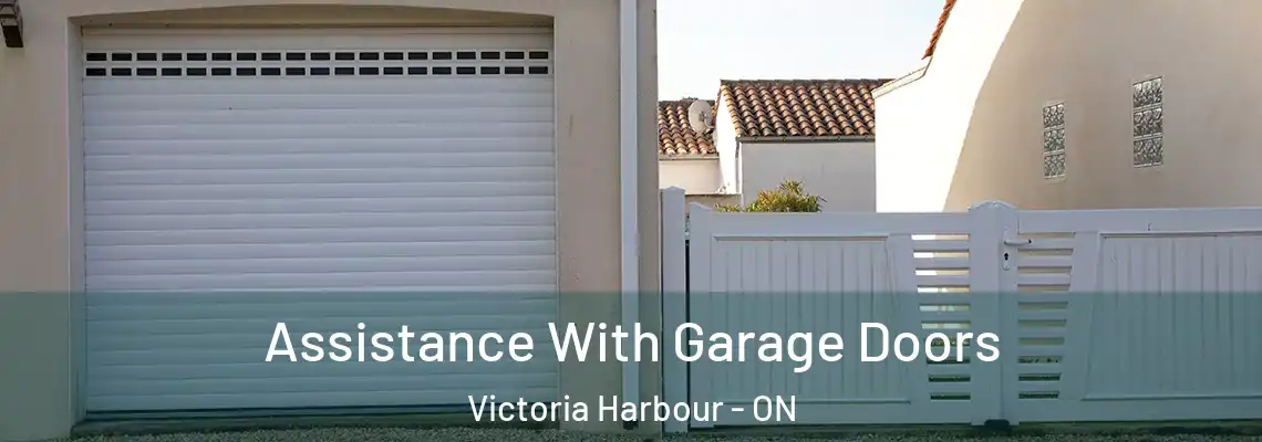 Assistance With Garage Doors Victoria Harbour - ON