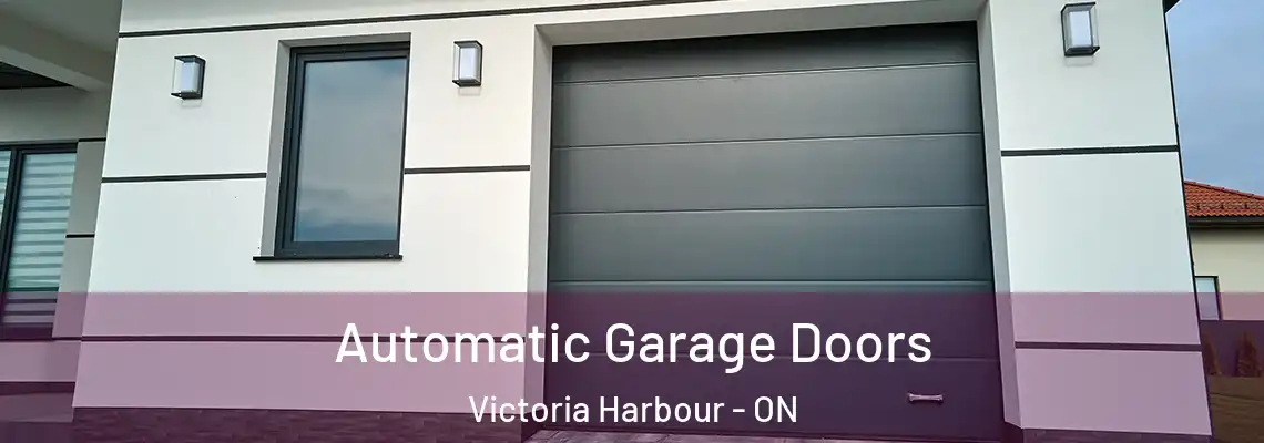 Automatic Garage Doors Victoria Harbour - ON