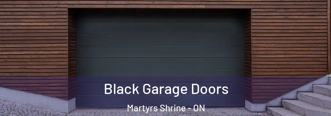 Black Garage Doors Martyrs Shrine - ON
