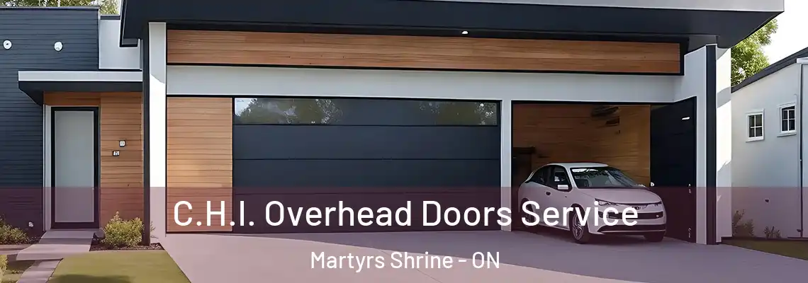 C.H.I. Overhead Doors Service Martyrs Shrine - ON