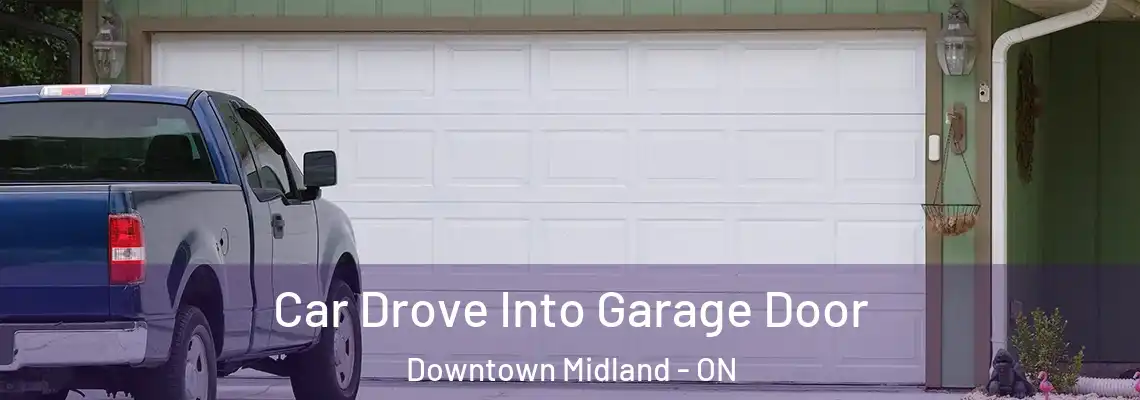 Car Drove Into Garage Door Downtown Midland - ON