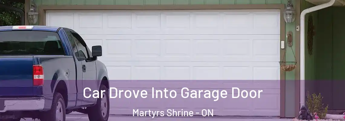 Car Drove Into Garage Door Martyrs Shrine - ON