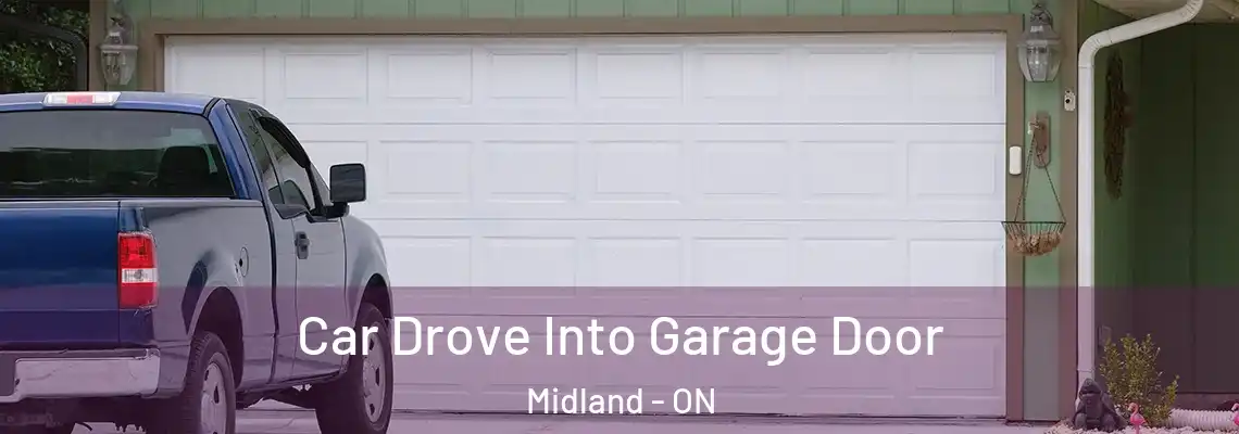 Car Drove Into Garage Door Midland - ON