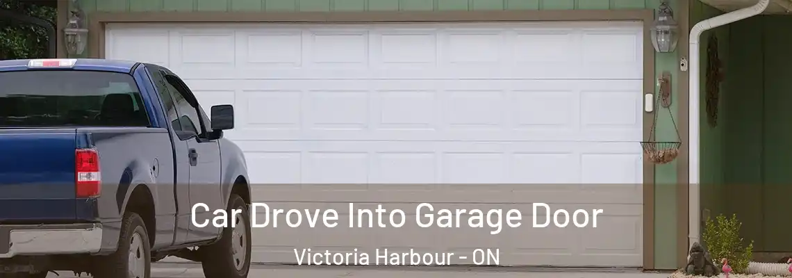Car Drove Into Garage Door Victoria Harbour - ON
