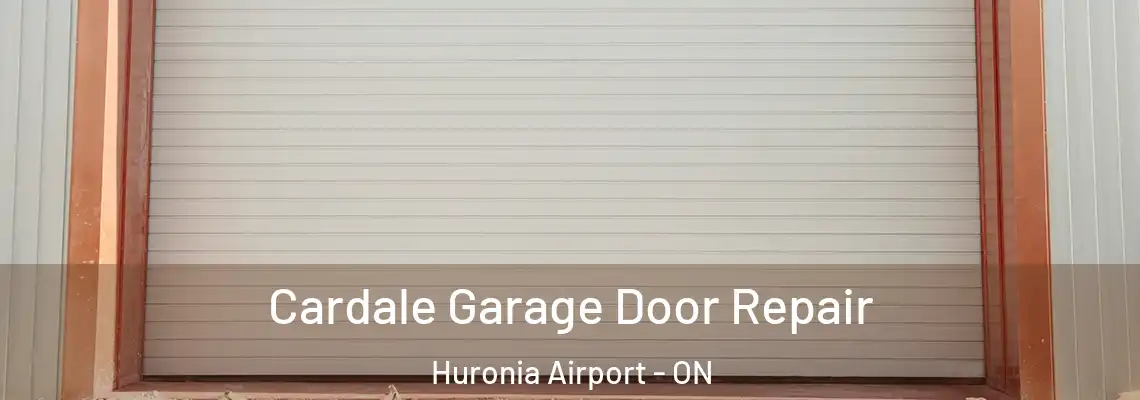 Cardale Garage Door Repair Huronia Airport - ON
