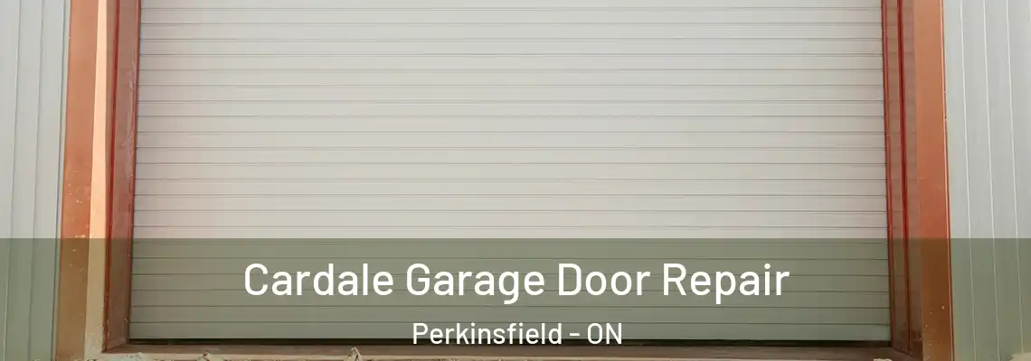 Cardale Garage Door Repair Perkinsfield - ON