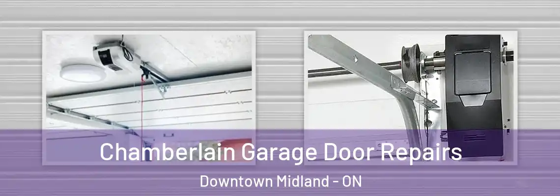 Chamberlain Garage Door Repairs Downtown Midland - ON