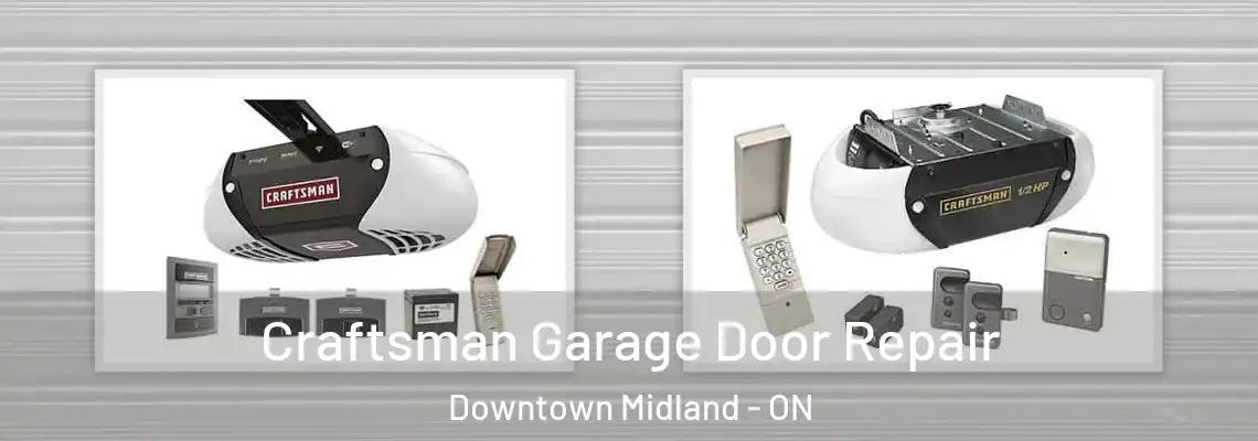 Craftsman Garage Door Repair Downtown Midland - ON