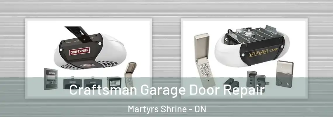 Craftsman Garage Door Repair Martyrs Shrine - ON