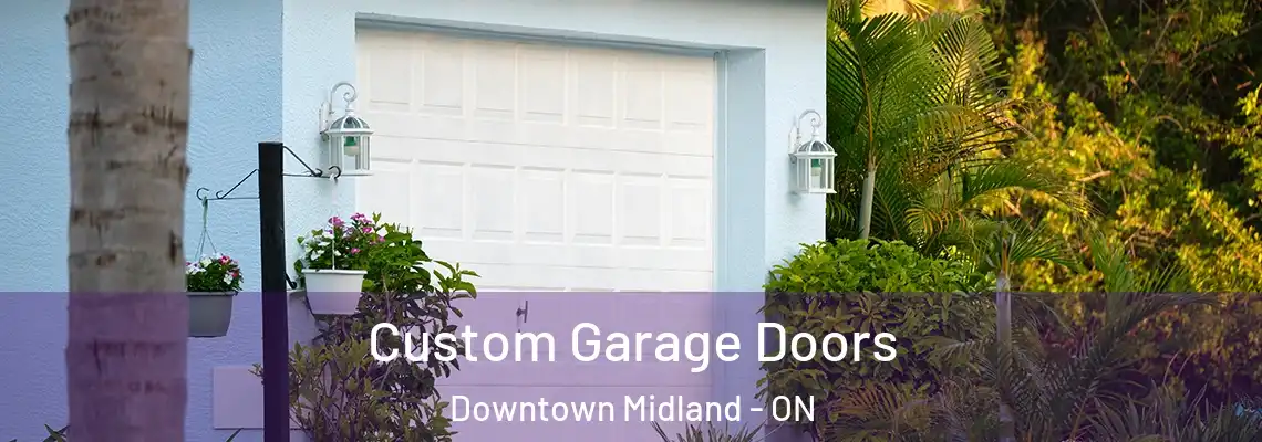 Custom Garage Doors Downtown Midland - ON