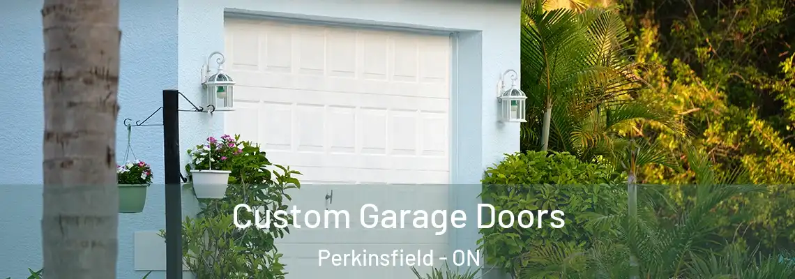 Custom Garage Doors Perkinsfield - ON