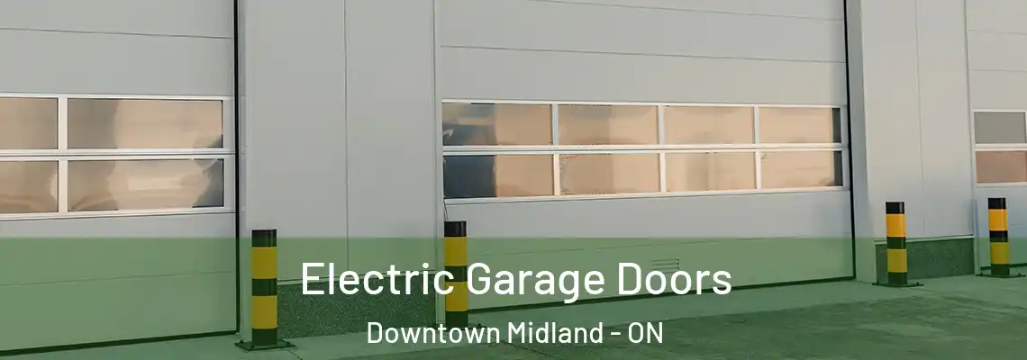 Electric Garage Doors Downtown Midland - ON