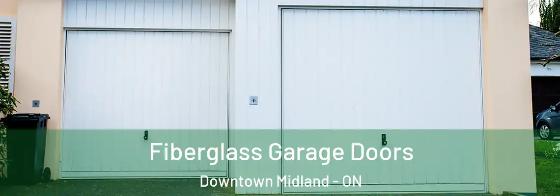 Fiberglass Garage Doors Downtown Midland - ON