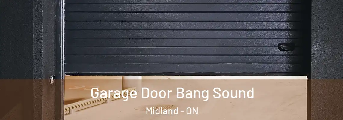 Garage Door Bang Sound Midland - ON