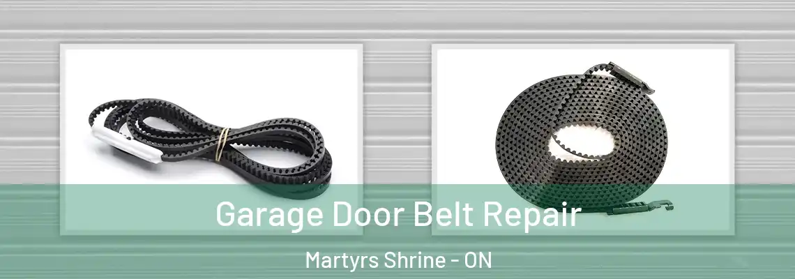 Garage Door Belt Repair Martyrs Shrine - ON