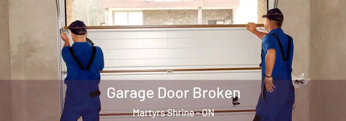 Garage Door Broken Martyrs Shrine - ON