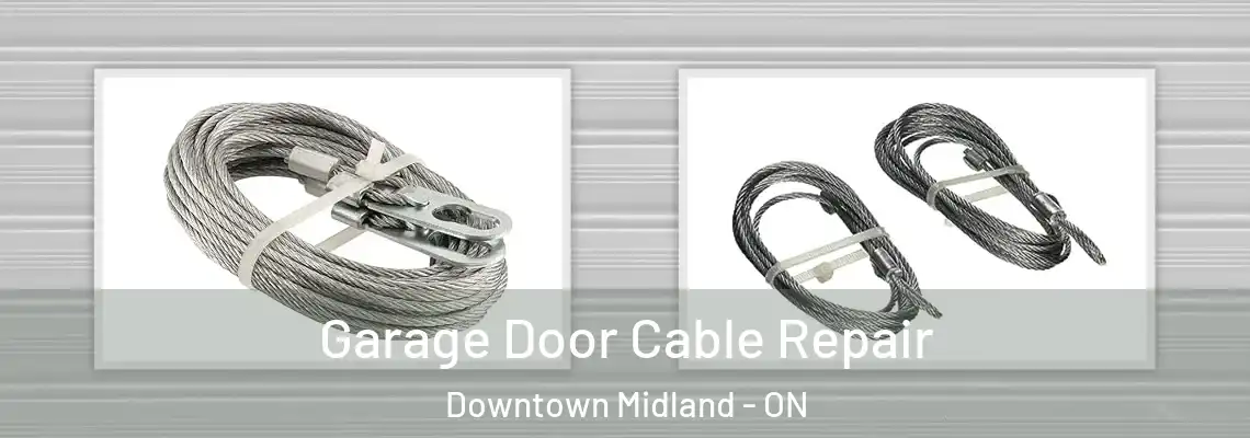 Garage Door Cable Repair Downtown Midland - ON