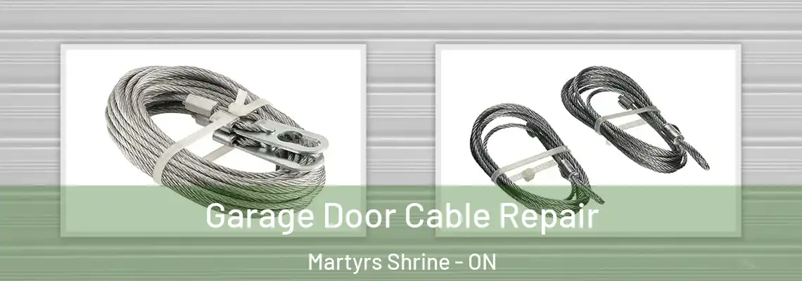 Garage Door Cable Repair Martyrs Shrine - ON