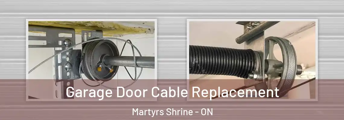 Garage Door Cable Replacement Martyrs Shrine - ON
