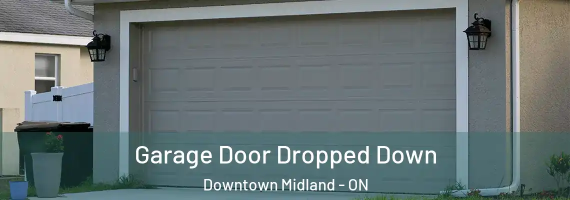 Garage Door Dropped Down Downtown Midland - ON