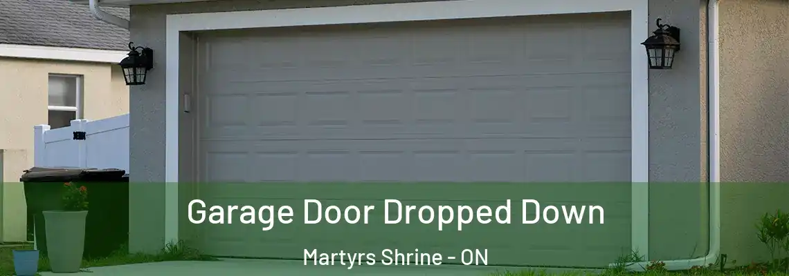 Garage Door Dropped Down Martyrs Shrine - ON