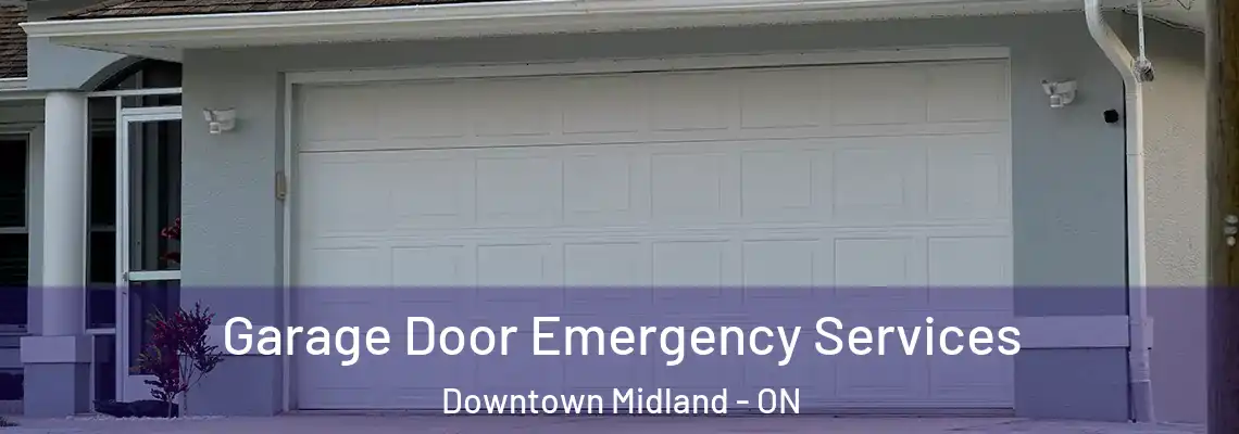  Garage Door Emergency Services Downtown Midland - ON