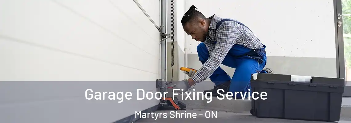 Garage Door Fixing Service Martyrs Shrine - ON