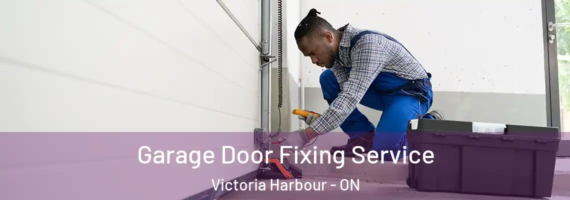 Garage Door Fixing Service Victoria Harbour - ON