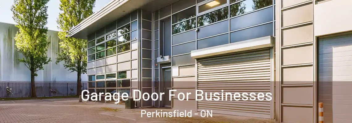 Garage Door For Businesses Perkinsfield - ON