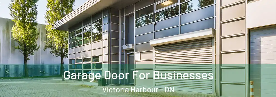 Garage Door For Businesses Victoria Harbour - ON