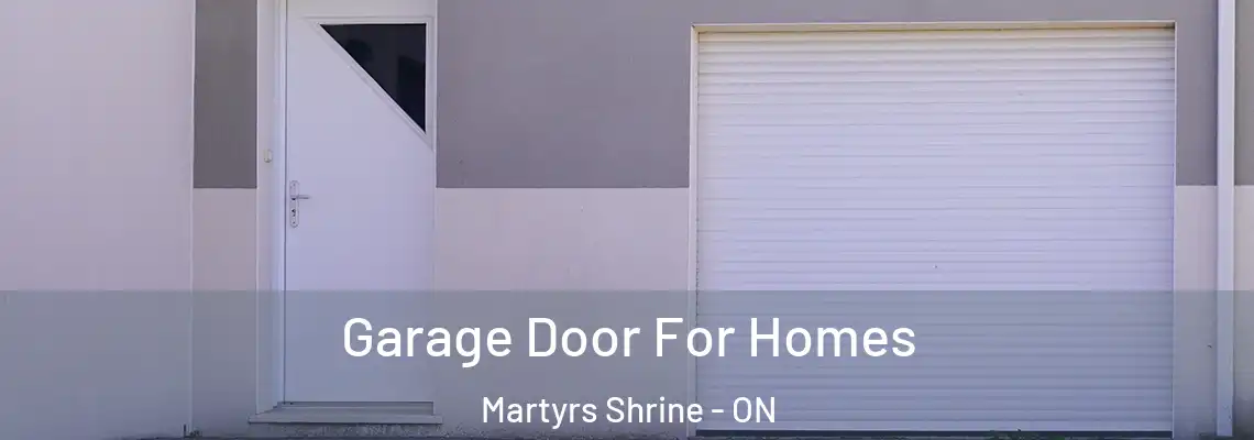 Garage Door For Homes Martyrs Shrine - ON