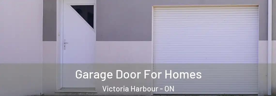 Garage Door For Homes Victoria Harbour - ON