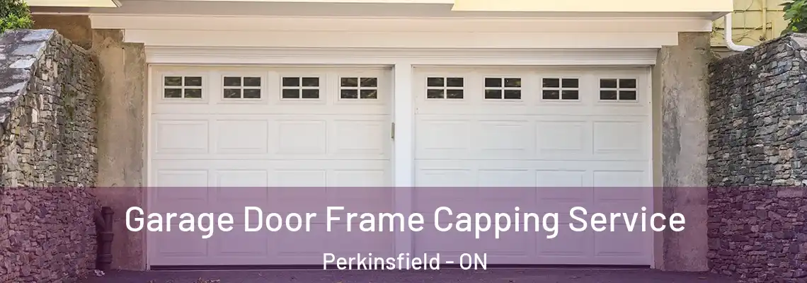Garage Door Frame Capping Service Perkinsfield - ON