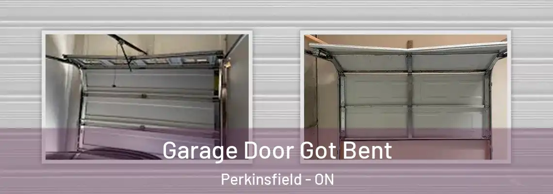 Garage Door Got Bent Perkinsfield - ON
