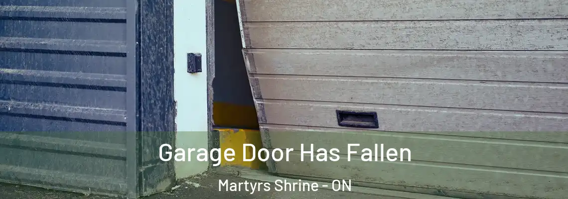 Garage Door Has Fallen Martyrs Shrine - ON