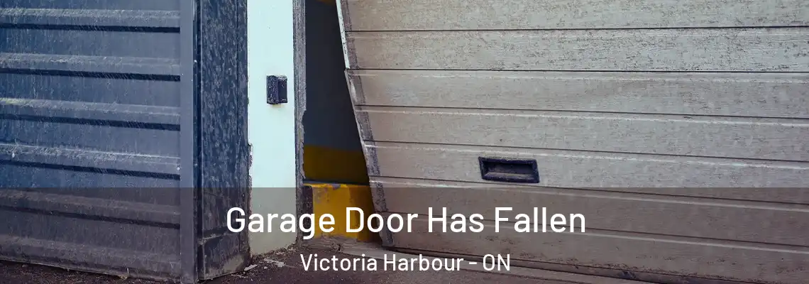 Garage Door Has Fallen Victoria Harbour - ON