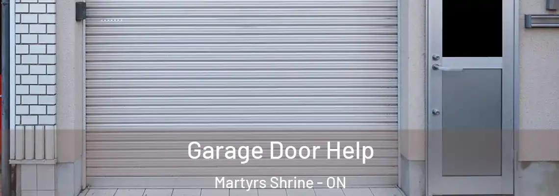 Garage Door Help Martyrs Shrine - ON
