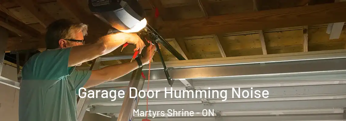 Garage Door Humming Noise Martyrs Shrine - ON