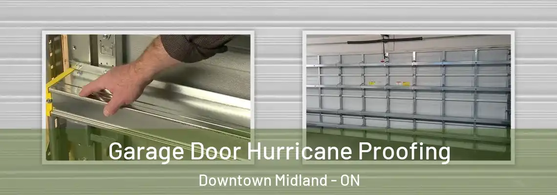 Garage Door Hurricane Proofing Downtown Midland - ON