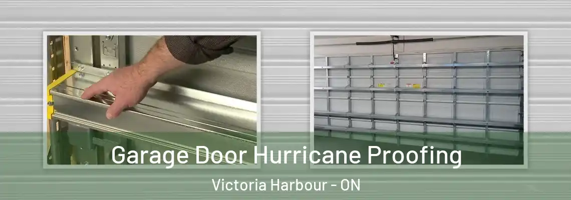 Garage Door Hurricane Proofing Victoria Harbour - ON