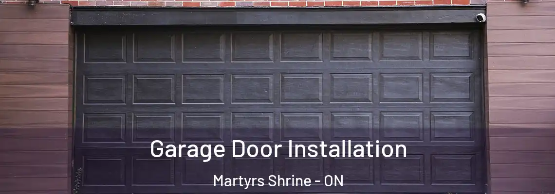 Garage Door Installation Martyrs Shrine - ON