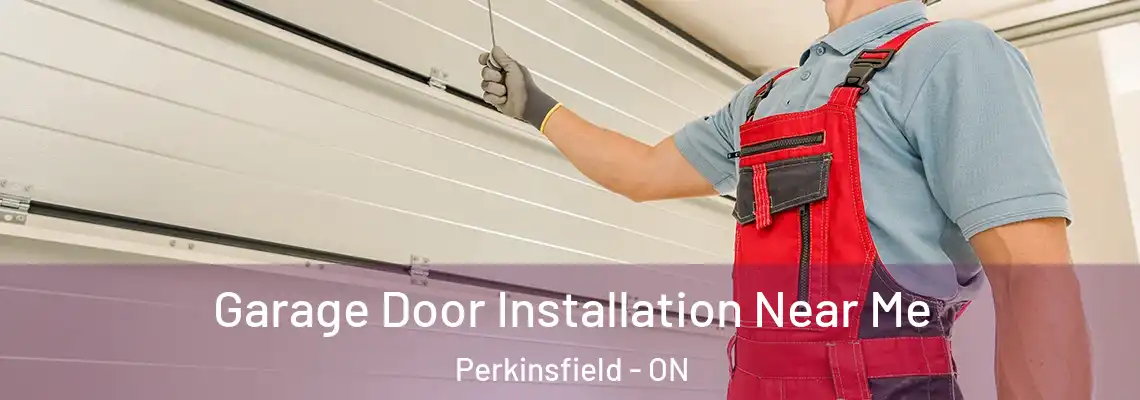 Garage Door Installation Near Me Perkinsfield - ON