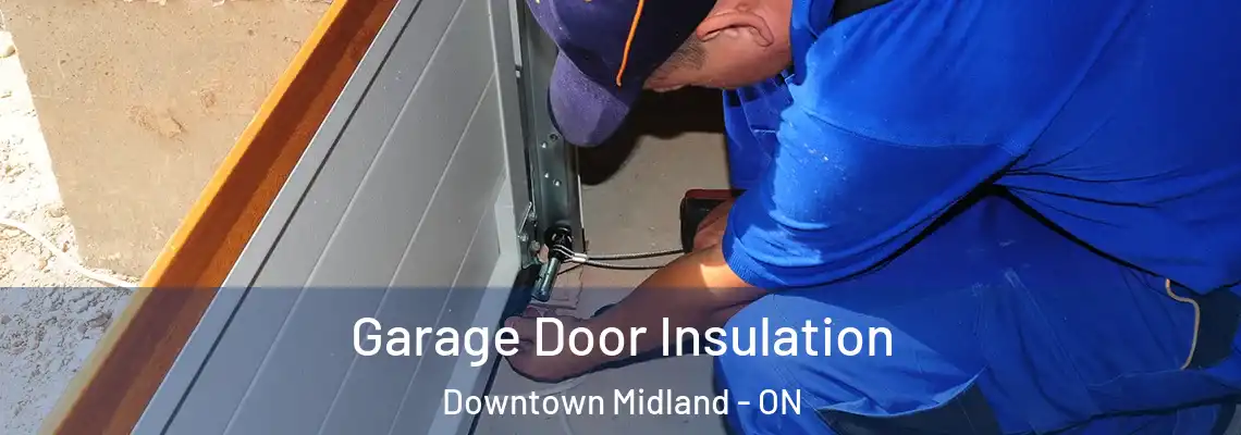  Garage Door Insulation Downtown Midland - ON