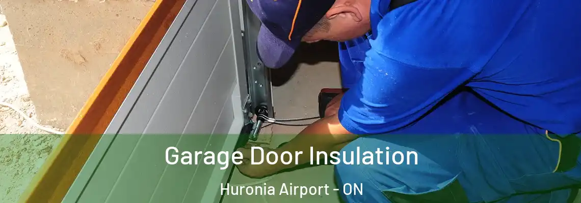 Garage Door Insulation Huronia Airport - ON