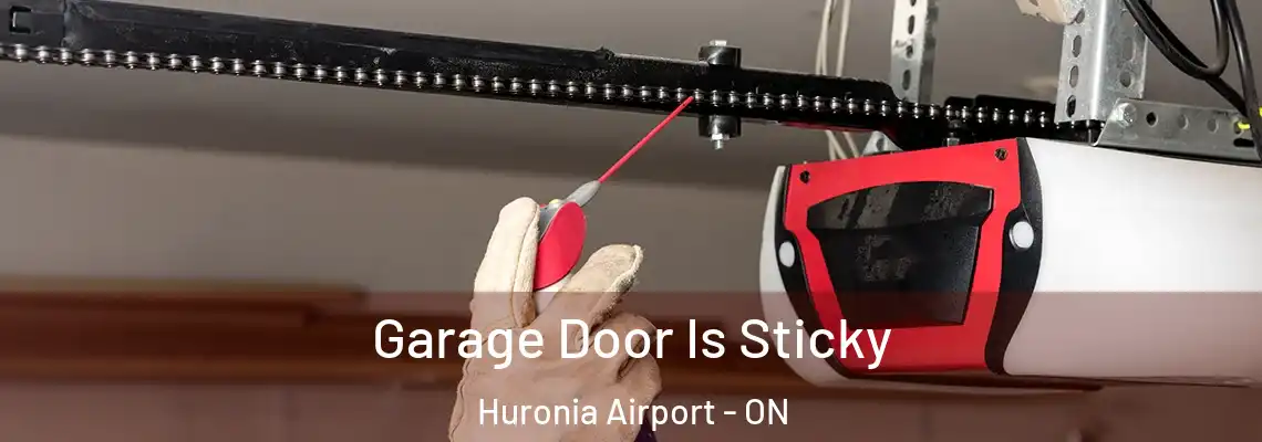 Garage Door Is Sticky Huronia Airport - ON