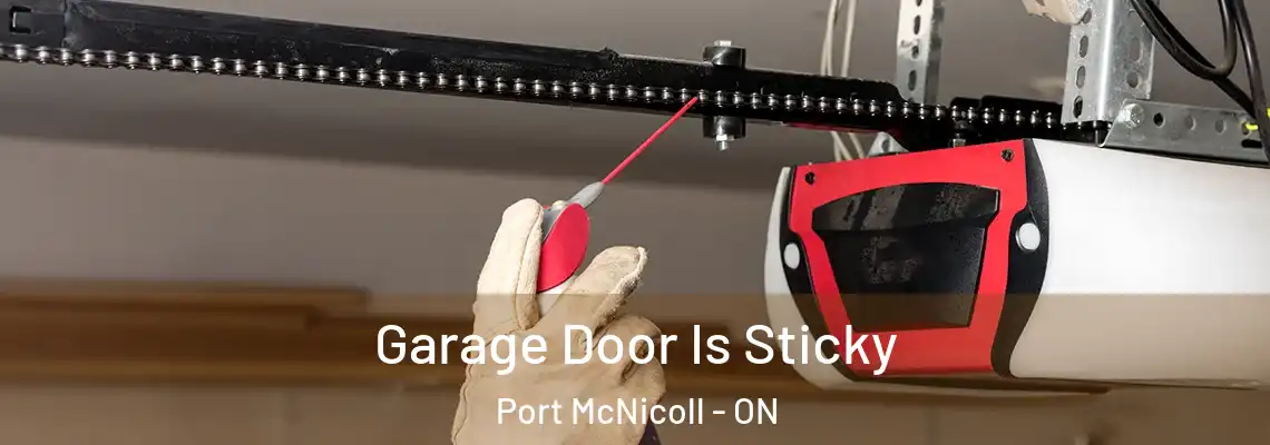 Garage Door Is Sticky Port McNicoll - ON