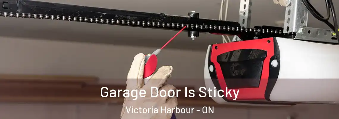 Garage Door Is Sticky Victoria Harbour - ON
